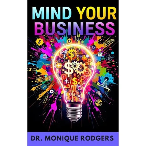 Mind Your Business By Dr. Monique Rodgers